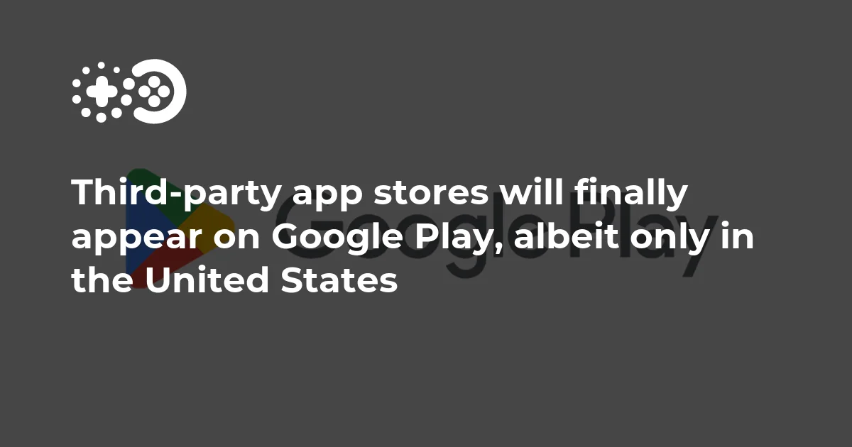 Third-party app stores will finally appear on Google Play, albeit only