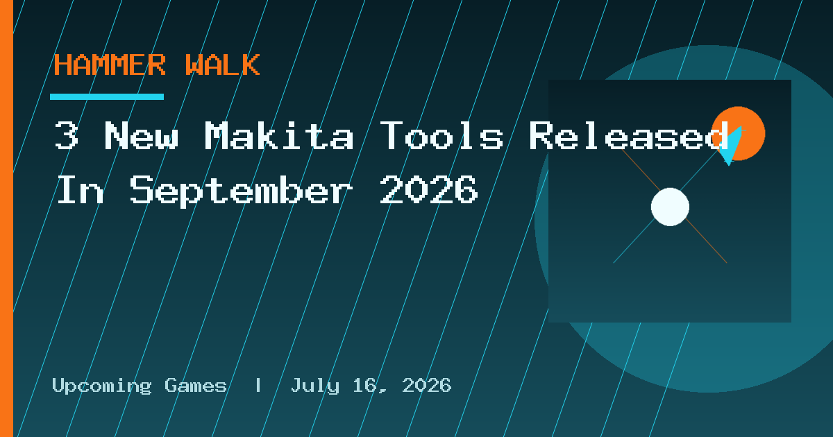3 New Makita Tools Released In September 2026
