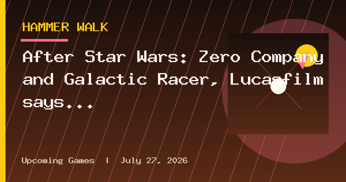 After Star Wars: Zero Company and Galactic Racer, Lucasfilm says it will