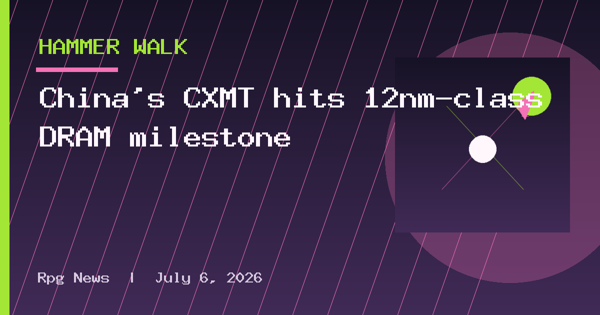 China's CXMT hits 12nm-class DRAM milestone