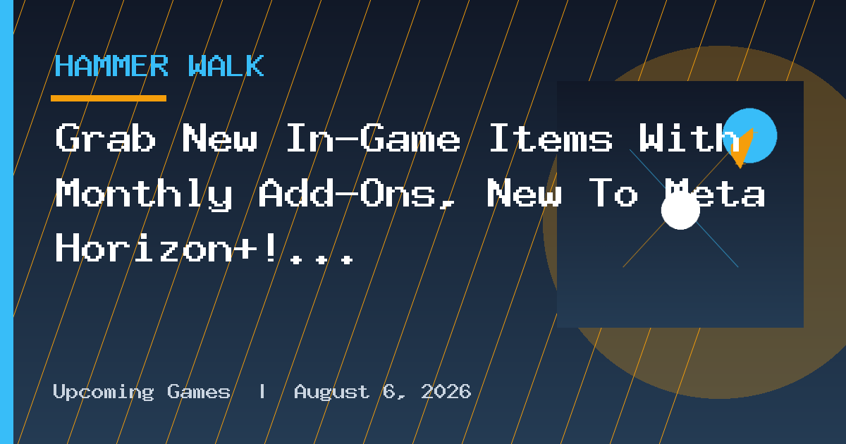 Grab New In-Game Items With Monthly Add-Ons, New To Meta Horizon+!