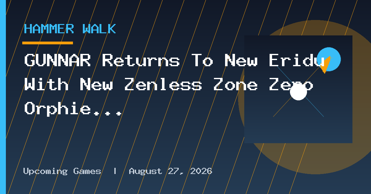GUNNAR Returns To New Eridu With New Zenless Zone Zero Orphie & Magus Gaming