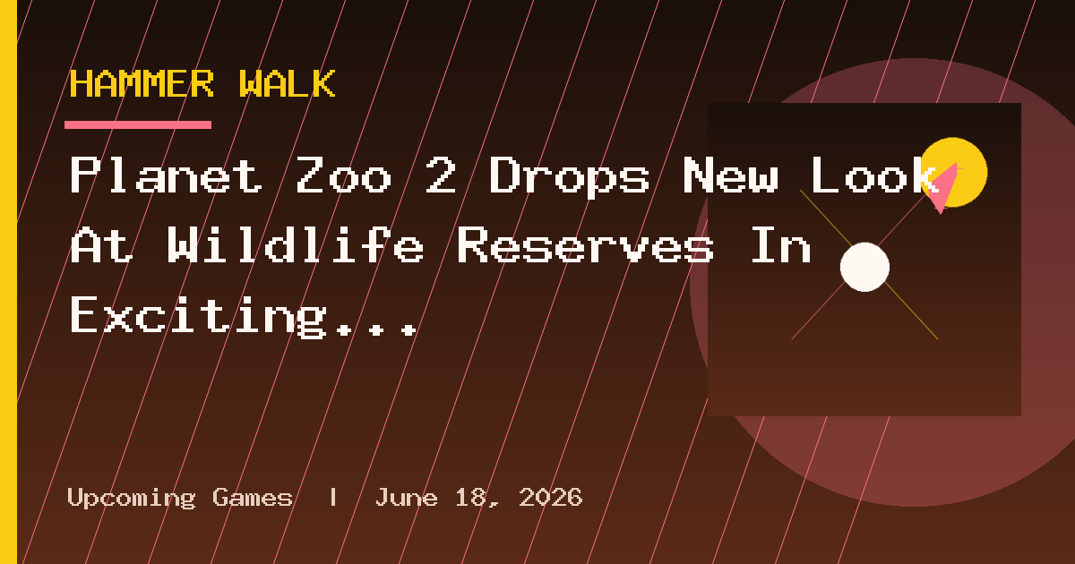 Planet Zoo 2 Drops New Look At Wildlife Reserves In Exciting New Trailer
