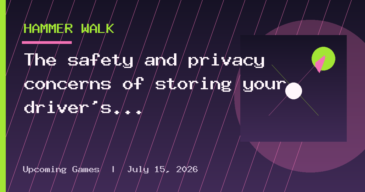 The safety and privacy concerns of storing your driver's license in a digital