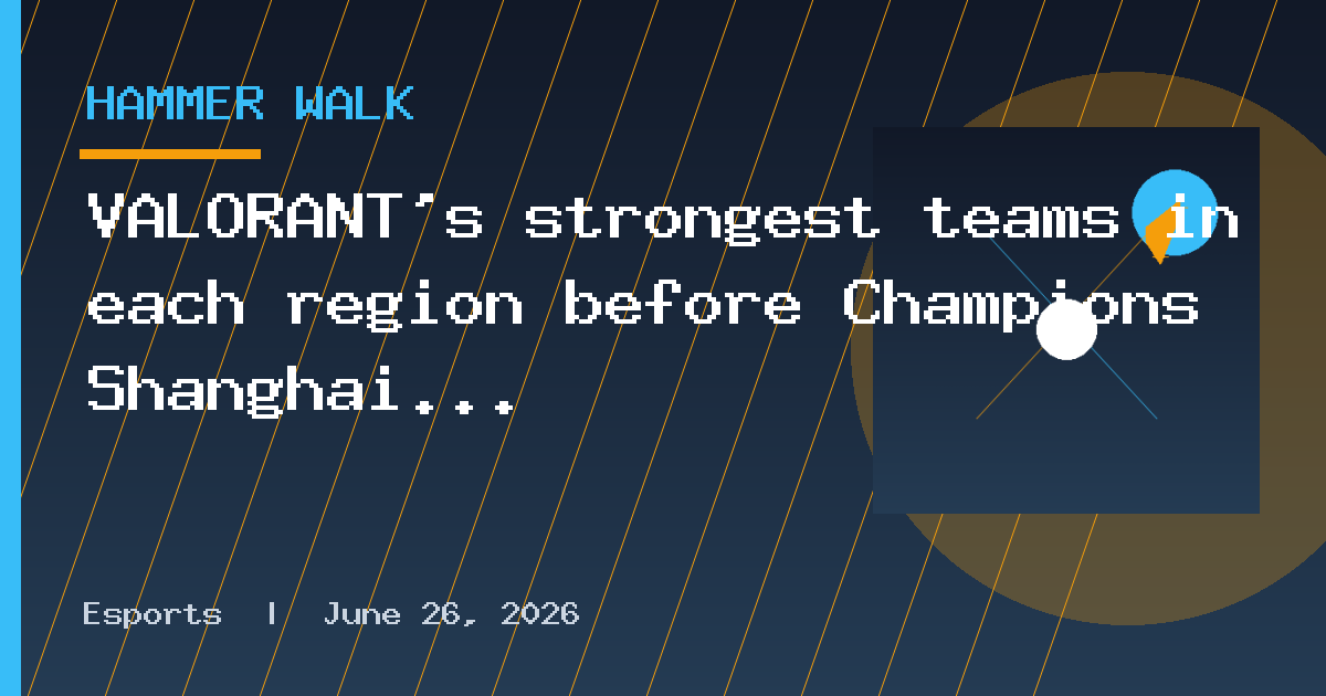 VALORANT’s strongest teams in each region before Champions Shanghai