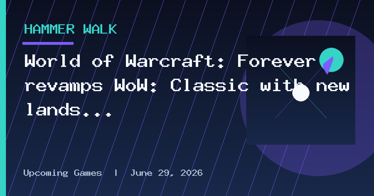 World of Warcraft: Forever revamps WoW: Classic with new lands & quests
