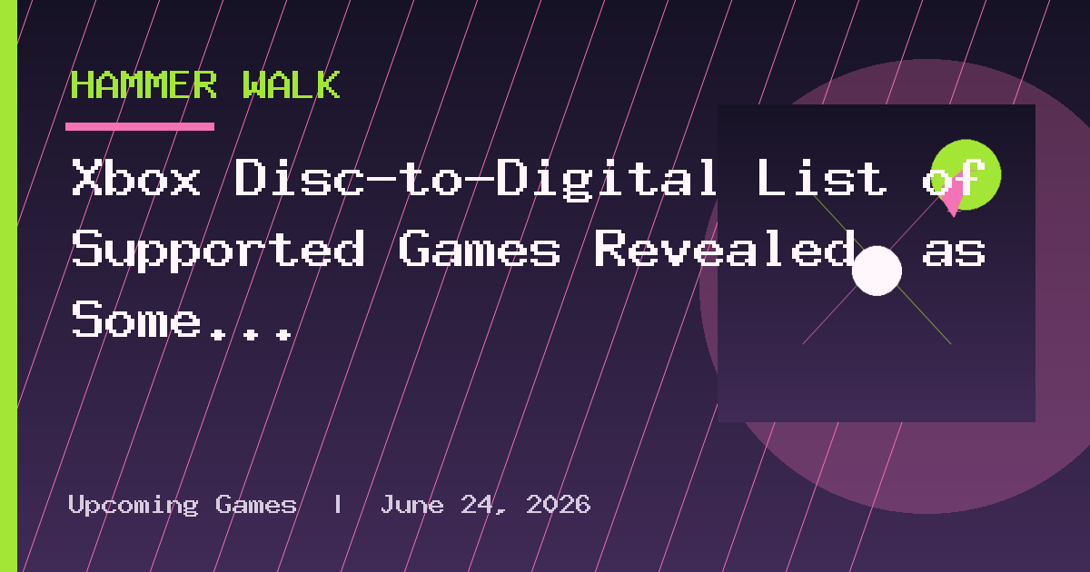Xbox Disc-to-Digital List of Supported Games Revealed, as Some Publishers Might